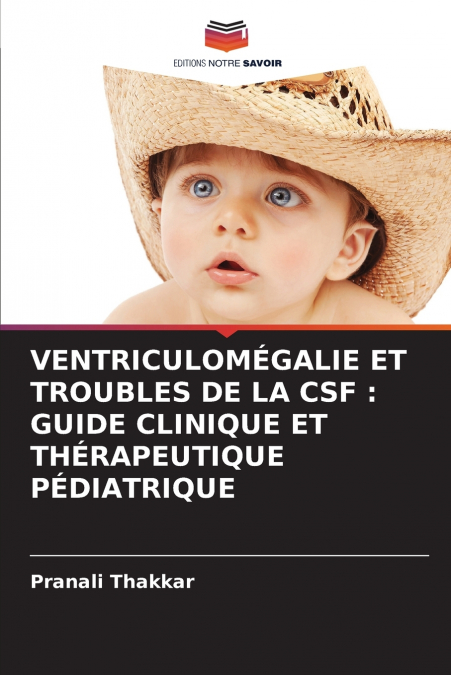 VENTRICULOMÉGALIE ET TROUBLES DE LA CSF