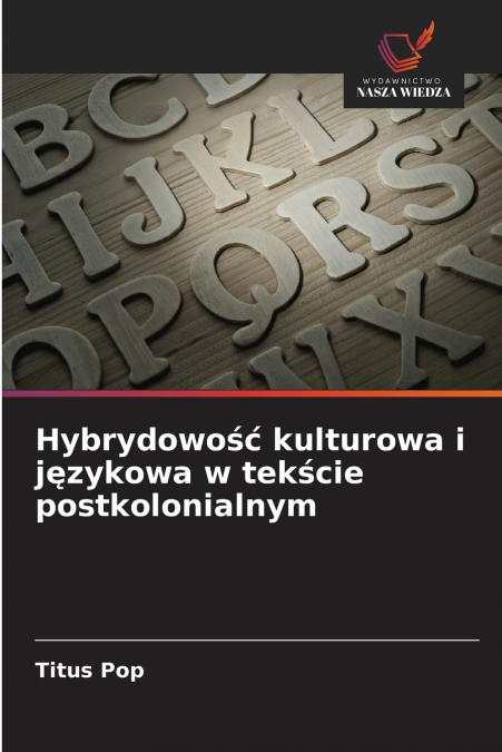 Hybrydowość kulturowa i językowa w tekście postkolonialnym