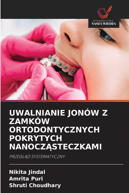 UWALNIANIE JONÓW Z ZAMKÓW ORTODONTYCZNYCH POKRYTYCH NANOCZĄSTECZKAMI