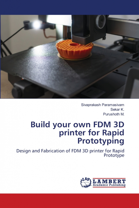 Build your own FDM 3D printer for Rapid Prototyping