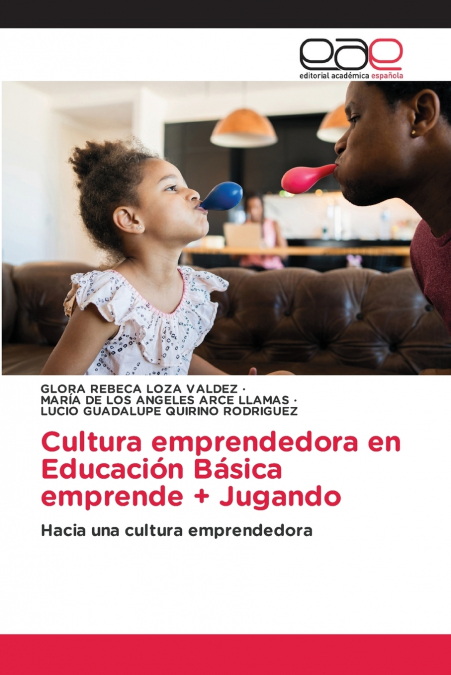 Cultura emprendedora en Educación Básica emprende + Jugando
