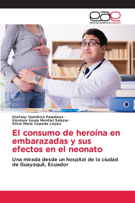 El consumo de heroína en embarazadas y sus efectos en el neonato