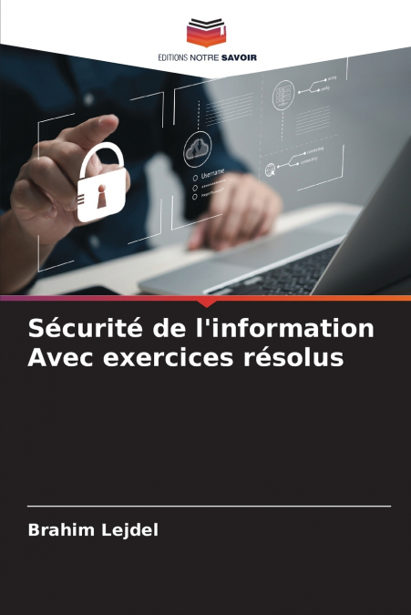 Sécurité de l’information Avec exercices résolus