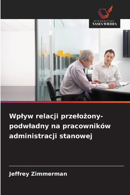 Wpływ relacji przełożony-podwładny na pracowników administracji stanowej