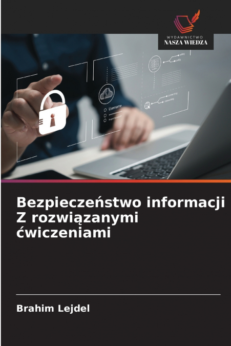 Bezpieczeństwo informacji Z rozwiązanymi ćwiczeniami