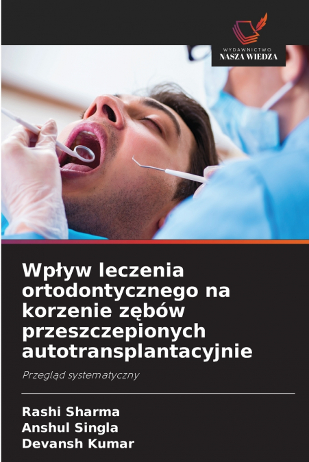 Wpływ leczenia ortodontycznego na korzenie zębów przeszczepionych autotransplantacyjnie