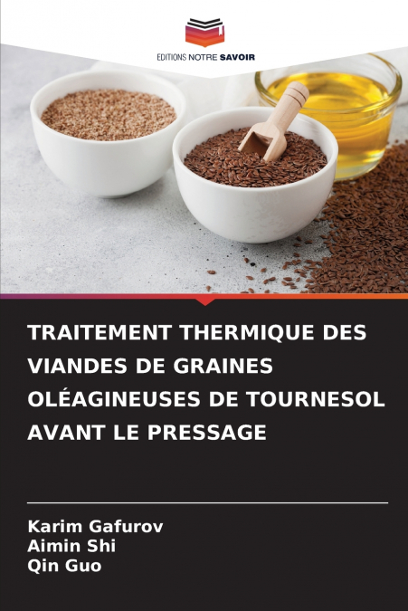 TRAITEMENT THERMIQUE DES VIANDES DE GRAINES OLÉAGINEUSES DE TOURNESOL AVANT LE PRESSAGE