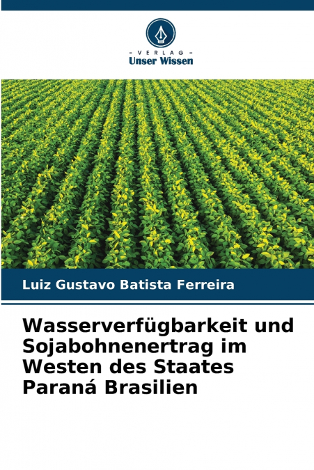 Wasserverfügbarkeit und Sojabohnenertrag im Westen des Staates Paraná Brasilien