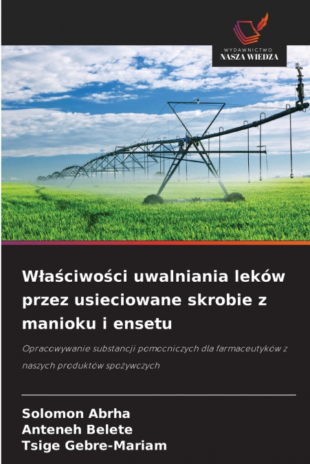 Właściwości uwalniania leków przez usieciowane skrobie z manioku i ensetu