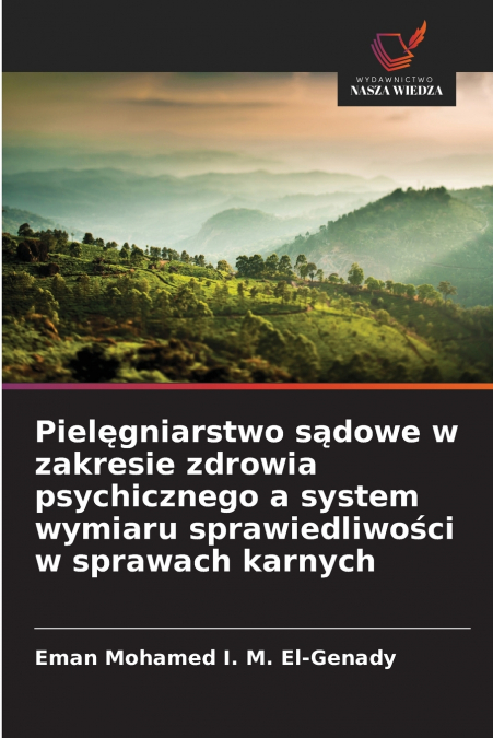 Pielęgniarstwo sądowe w zakresie zdrowia psychicznego a system wymiaru sprawiedliwości w sprawach karnych