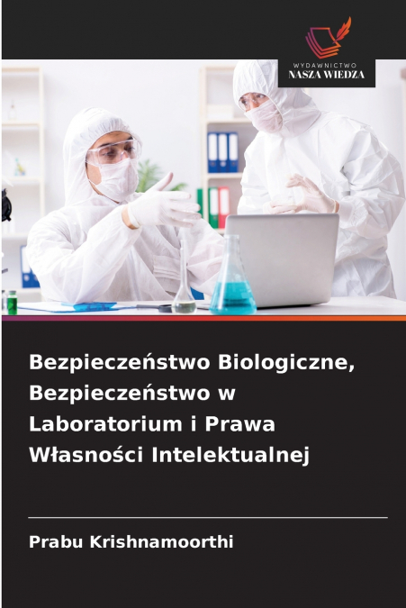 Bezpieczeństwo Biologiczne, Bezpieczeństwo w Laboratorium i Prawa Własności Intelektualnej