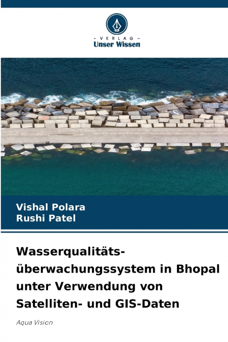 Wasserqualitäts- überwachungssystem in Bhopal unter Verwendung von Satelliten- und GIS-Daten