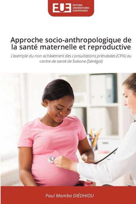 Approche socio-anthropologique de la santé maternelle et reproductive