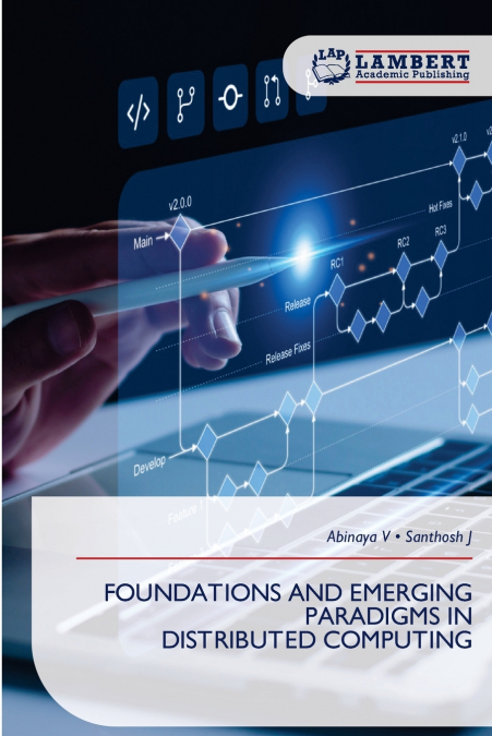 FOUNDATIONS AND EMERGING PARADIGMS IN DISTRIBUTED COMPUTING