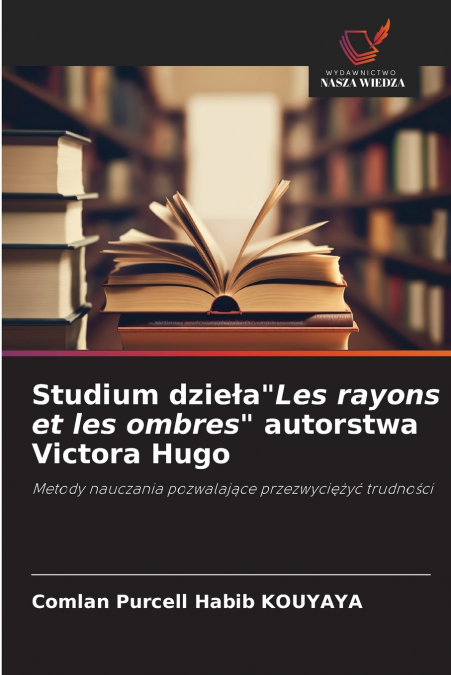 Studium dzieła'Les rayons et les ombres' autorstwa Victora Hugo