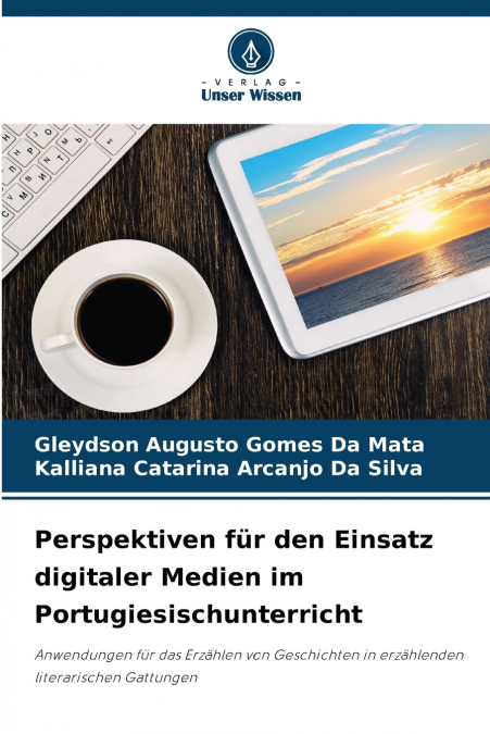 Perspektiven für den Einsatz digitaler Medien im Portugiesischunterricht