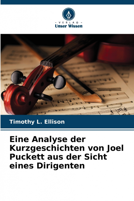 Eine Analyse der Kurzgeschichten von Joel Puckett aus der Sicht eines Dirigenten
