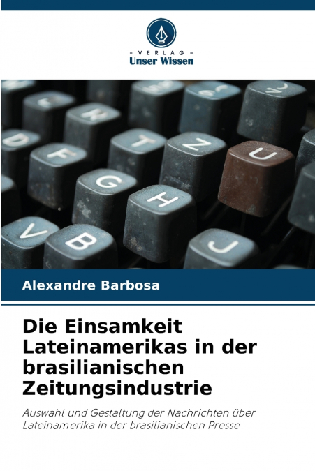 Die Einsamkeit Lateinamerikas in der brasilianischen Zeitungsindustrie