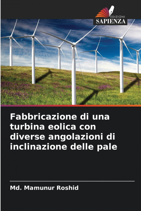 Fabbricazione di una turbina eolica con diverse angolazioni di inclinazione delle pale