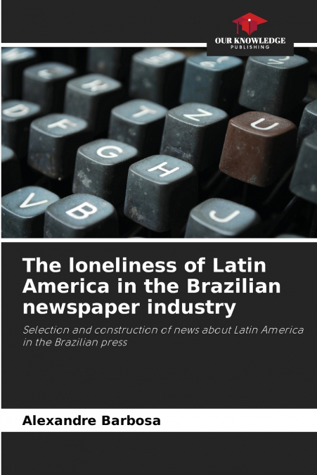 The loneliness of Latin America in the Brazilian newspaper industry