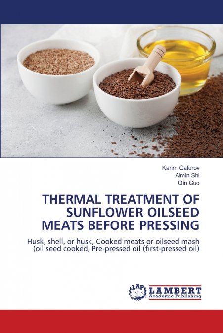 THERMAL TREATMENT OF SUNFLOWER OILSEED MEATS BEFORE PRESSING