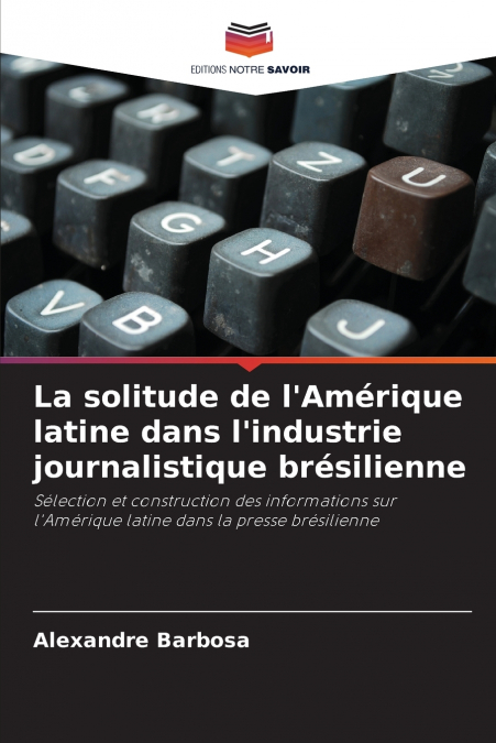 La solitude de l’Amérique latine dans l’industrie journalistique brésilienne