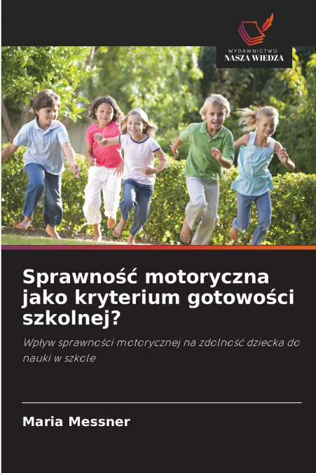 Sprawność motoryczna jako kryterium gotowości szkolnej?