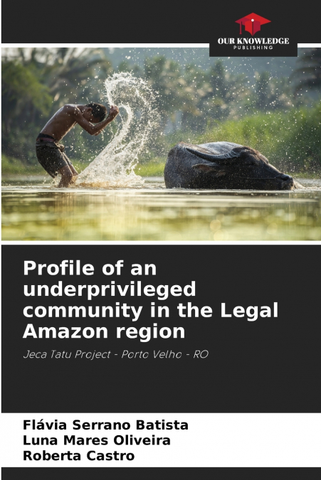 Profile of an underprivileged community in the Legal Amazon region