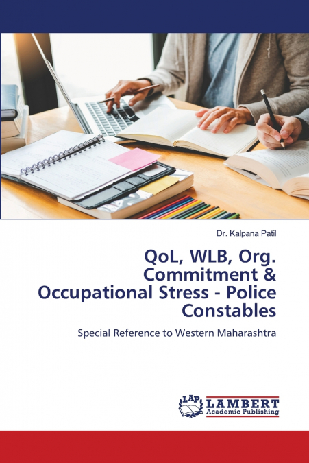 QoL, WLB, Org. Commitment & Occupational Stress - Police Constables
