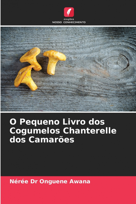 O Pequeno Livro dos Cogumelos Chanterelle dos Camarões