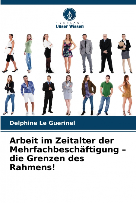 Arbeit im Zeitalter der Mehrfachbeschäftigung - die Grenzen des Rahmens!
