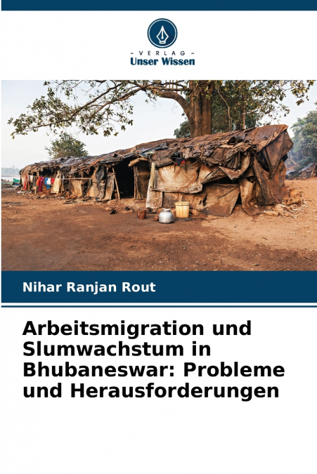Arbeitsmigration und Slumwachstum in Bhubaneswar