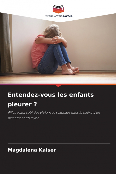 Entendez-vous les enfants pleurer ?