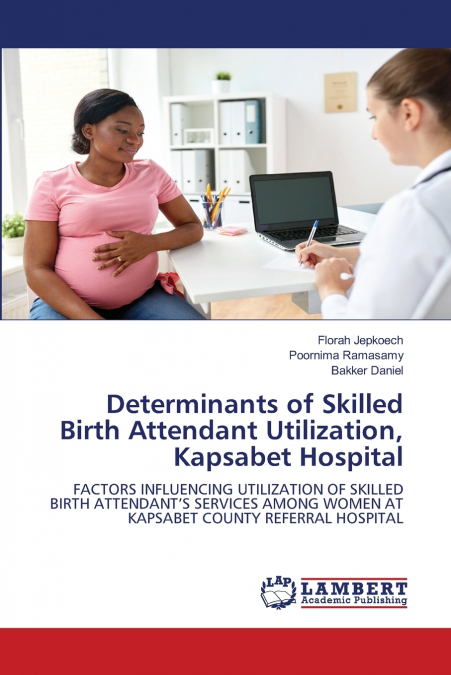 Determinants of Skilled Birth Attendant Utilization, Kapsabet Hospital