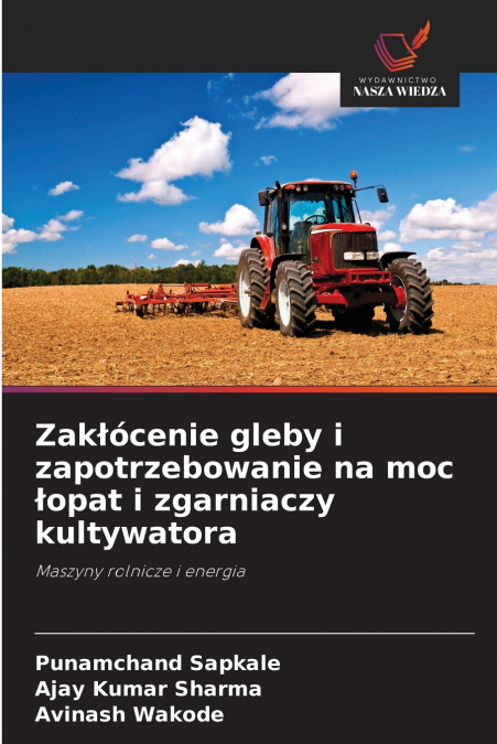 Zakłócenie gleby i zapotrzebowanie na moc łopat i zgarniaczy kultywatora