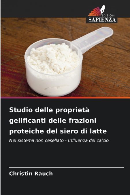 Studio delle proprietà gelificanti delle frazioni proteiche del siero di latte