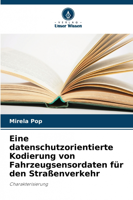 Eine datenschutzorientierte Kodierung von Fahrzeugsensordaten für den Straßenverkehr