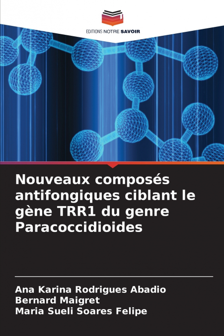 Nouveaux composés antifongiques ciblant le gène TRR1 du genre Paracoccidioides