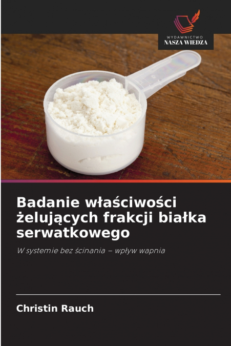 Badanie właściwości żelujących frakcji białka serwatkowego