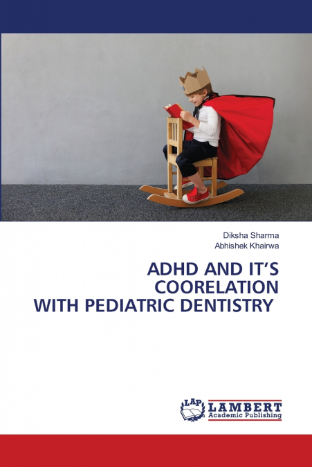 ADHD AND IT’S COORELATION WITH PEDIATRIC DENTISTRY