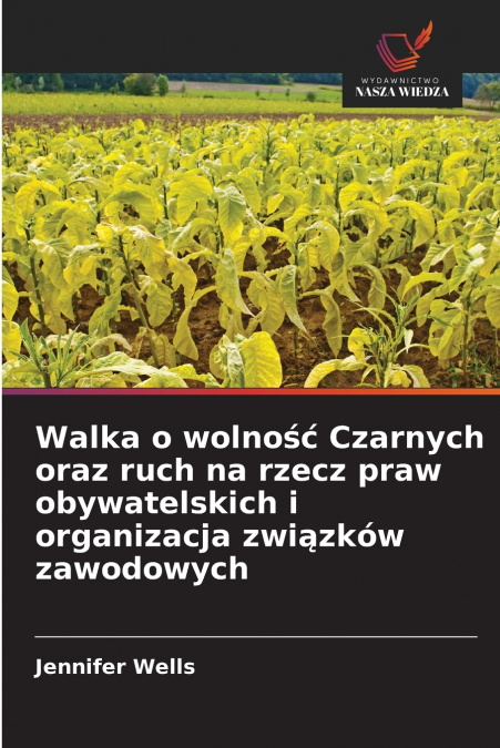 Walka o wolność Czarnych oraz ruch na rzecz praw obywatelskich i organizacja związków zawodowych