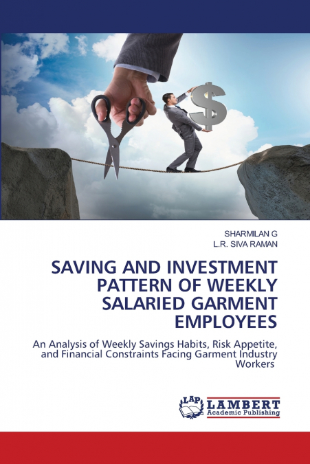 SAVING AND INVESTMENT PATTERN OF WEEKLY SALARIED GARMENT EMPLOYEES