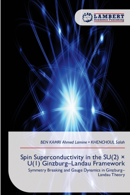 Spin Superconductivity in the SU(2) × U(1) Ginzburg-Landau Framework