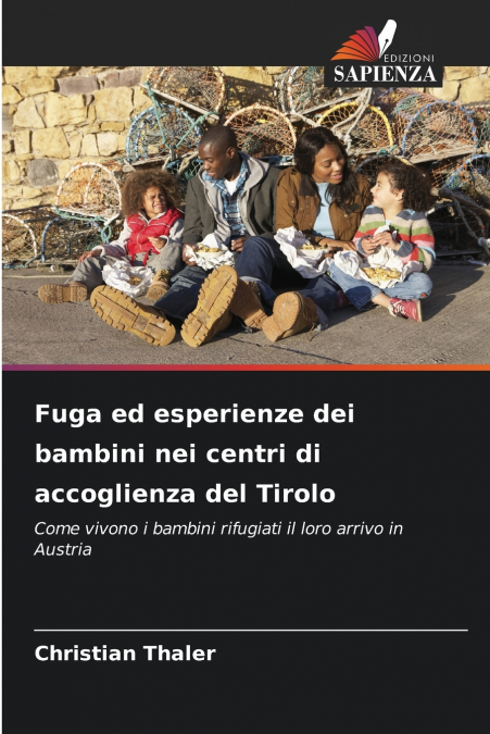 Fuga ed esperienze dei bambini nei centri di accoglienza del Tirolo