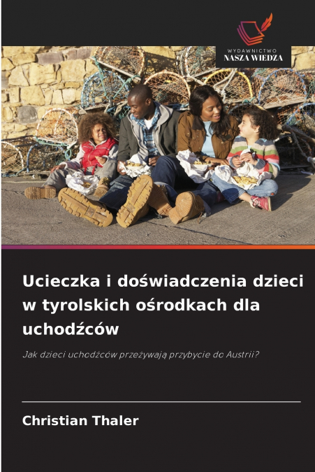 Ucieczka i doświadczenia dzieci w tyrolskich ośrodkach dla uchodźców