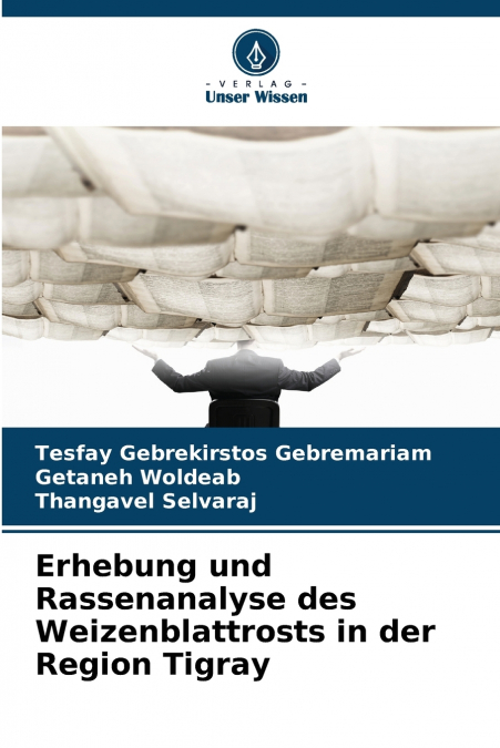 Erhebung und Rassenanalyse des Weizenblattrosts in der Region Tigray