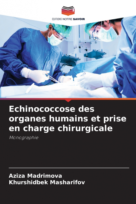 Echinococcose des organes humains et prise en charge chirurgicale