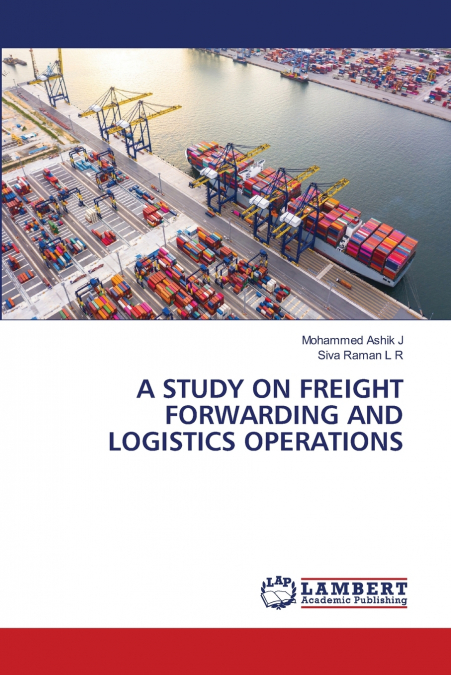A STUDY ON FREIGHT FORWARDING AND LOGISTICS OPERATIONS