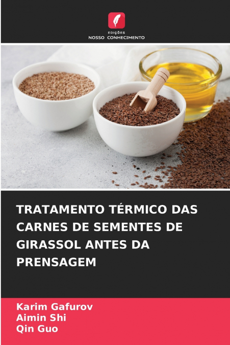 TRATAMENTO TÉRMICO DAS CARNES DE SEMENTES DE GIRASSOL ANTES DA PRENSAGEM