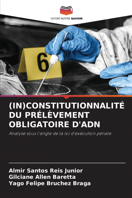 (IN)CONSTITUTIONNALITÉ DU PRÉLÈVEMENT OBLIGATOIRE D’ADN